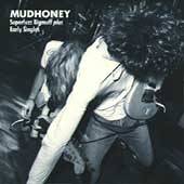 Mudhoney : Superfuzz Bigmuff Plus Early Singles